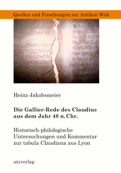 Die Gallier-Rede des Claudius aus dem Jahr 48 n. Chr. von Jakobsmeier,  Heinz