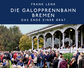 Die Galopprennbahn Bremen von Lenk,  Frank