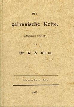 Die galvanische Kette, mathematisch bearbeitet von Ohm,  Georg S