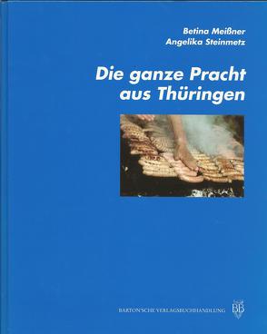 Die ganze Pracht aus Thüringen von Meissner,  Betina, Steinmetz,  Angelika