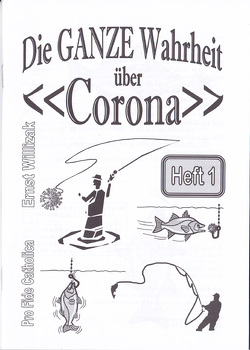 Die ganze Wahrheit über „Corona“, Heft 1 von Willizak,  Ernst