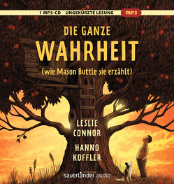 Die ganze Wahrheit (wie Mason Buttle sie erzählt) von Connor,  Leslie, Koffler,  Hanno, Mumot,  André