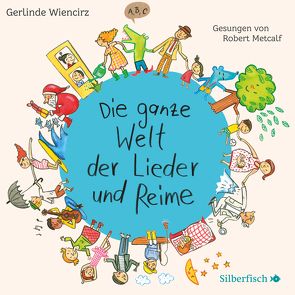 Die ganze Welt der Lieder und Reime von Icks,  Sascha, Metcalf,  Robert, Wiencirz,  Gerlinde