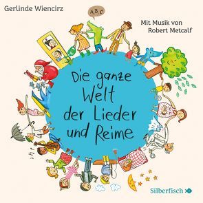 Die ganze Welt der Lieder und Reime von Icks,  Sascha, Kaminski,  Stefan, Metcalf,  Robert, Wiencirz,  Gerlinde