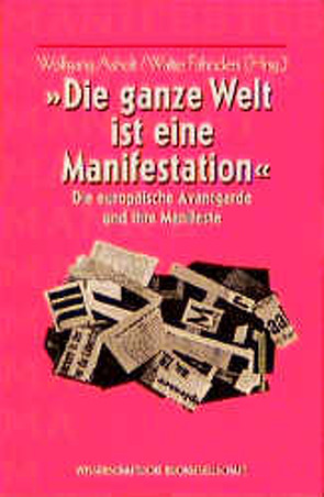 Die ganze Welt ist eine Manifestation von Asholt,  Wolfgang, Fähnders,  Walter