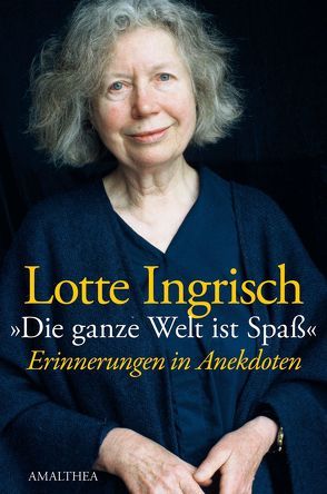 „Die ganze Welt ist Spass“ von Ingrisch,  Lotte