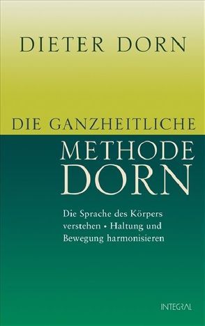 Die ganzheitliche Methode Dorn von Dorn,  Dieter