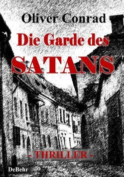 Die Garde des Satans – Thriller von Conrad,  Oliver, DeBehr,  Verlag