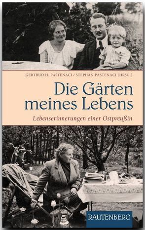Die Gärten meines Lebens von Pastenaci,  Gertrud H., Pastenaci,  Stephan