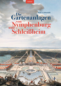 Die Gartenanlagen von Nymphenburg und Schleißheim von Birkenbihl,  Wolf H.