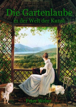 Die Gartenlaube in der Welt der Kunst von Weber,  Peter