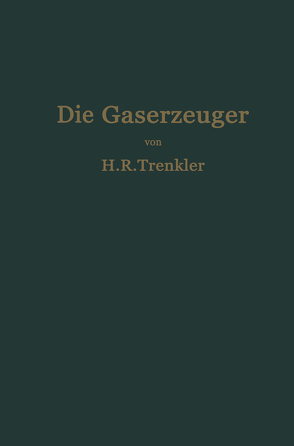 Die Gaserzeuger von Trenkler,  H. R.