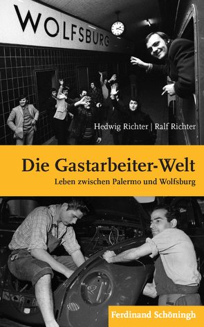 Die „Gastarbeiter-Welt“ von Richter,  Hedwig, Richter,  Ralf