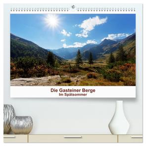 Die Gasteiner Berge – Im Spätsommer (hochwertiger Premium Wandkalender 2024 DIN A2 quer), Kunstdruck in Hochglanz von Schade,  Teresa