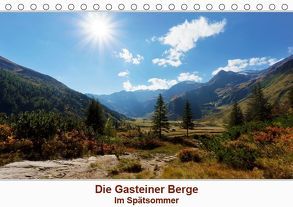 Die Gasteiner Berge – Im Spätsommer (Tischkalender 2019 DIN A5 quer) von Schade,  Teresa