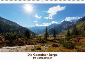 Die Gasteiner Berge – Im Spätsommer (Wandkalender 2018 DIN A2 quer) von Schade,  Teresa