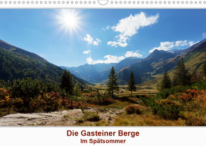 Die Gasteiner Berge – Im Spätsommer (Wandkalender 2020 DIN A3 quer) von Schade,  Teresa
