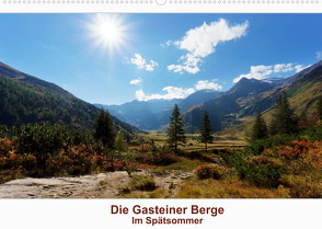 Die Gasteiner Berge – Im Spätsommer (Wandkalender 2022 DIN A2 quer) von Schade,  Teresa