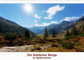 Die Gasteiner Berge – Im Spätsommer (Wandkalender 2023 DIN A2 quer) von Schade,  Teresa