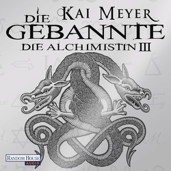 Die Gebannte – Die Alchimistin III von Meyer,  Kai, Schepmann,  Philipp