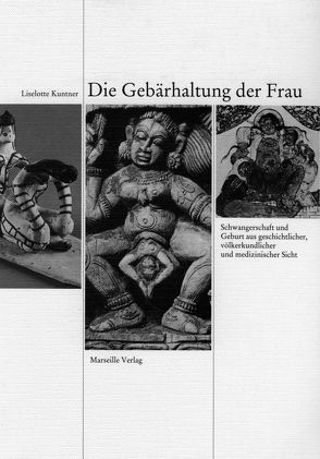 Die Gebärhaltung der Frau von Kuntner,  Liselotte