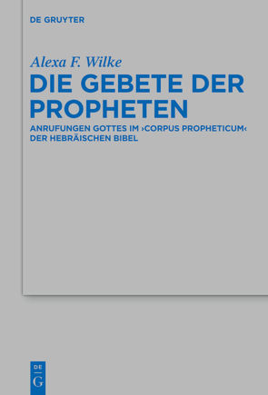 Die Gebete der Propheten von Wilke,  Alexa F