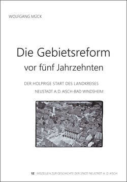 Die Gebietsreform vor fünf Jahrzehnten von Mück,  Wolfgang