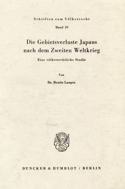 Die Gebietsverluste Japans nach dem Zweiten Weltkrieg. von Langen,  Benita