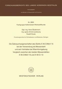 Die Gebrauchseigenschaften des Stahls X 45 CrMoV 15 bei der Verwendung als Messerstahl und sein Verhalten bei der Warmformgebung Vergleich zwischen den beiden Messerstählen X 45 CrMoV 15 und X 40 Cr 13 von Stüdemann,  Hans