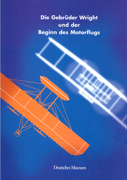 Die Gebrüder Wright und der Beginn des Motorflugs von Holzer,  Hans
