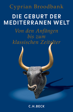 Die Geburt der mediterranen Welt von Binder,  Klaus, Broodbank,  Cyprian, Leineweber,  Bernd