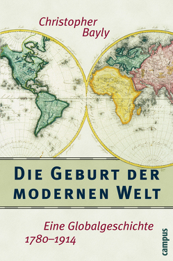 Die Geburt der modernen Welt von Bayly,  Christopher A., Bertram,  Thomas, Klaus,  Martin