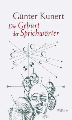 Die Geburt der Sprichwörter von Kunert,  Guenter