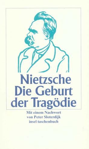Die Geburt der Tragödie aus dem Geiste der Musik von Nietzsche,  Friedrich, Sloterdijk,  Peter