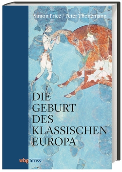 Die Geburt des klassischen Europa von Hartz,  Cornelius, Price,  Simon, Thonemann,  Peter
