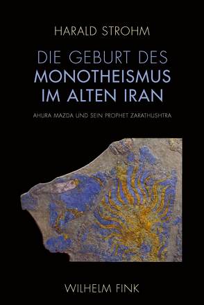 Die Geburt des Monotheismus im alten Iran von Strohm,  Harald