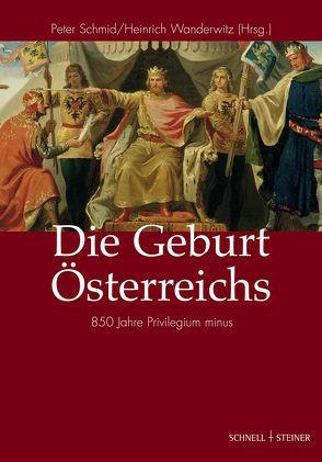 Die Geburt Österreichs von Schmid,  Peter, Wanderwitz,  Heinrich
