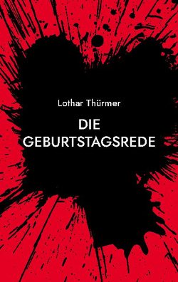 Die Geburtstagsrede von Thürmer,  Lothar