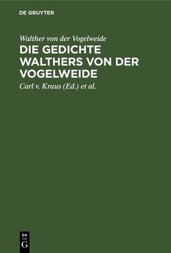 Die Gedichte Walthers von der Vogelweide von Kraus,  Carl v., Lachmann,  Karl, Walther von der Vogelweide