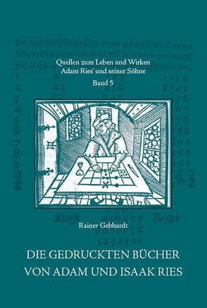Die gedruckten Bücher von Adam und Isaak Ries von Gebhardt,  Rainer