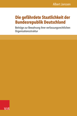 Die gefährdete Staatlichkeit der Bundesrepublik Deutschland von Janssen,  Albert, Meder,  Stephan