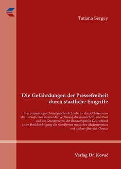 Die Gefährdungen der Pressefreiheit durch staatliche Eingriffe von Sergey,  Tatiana