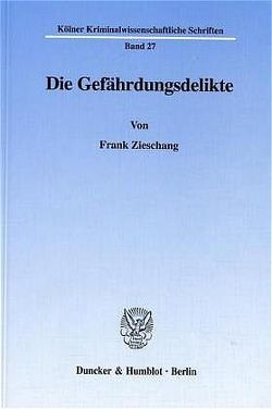 Die Gefährdungsdelikte. von Zieschang,  Frank