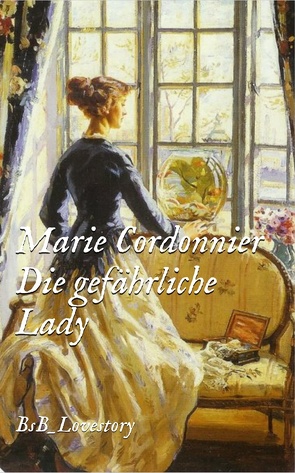 Die gefährliche Lady von Cordonnier,  Marie