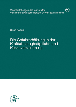 Die Gefahrerhöhung in der Kraftfahrzeughaftpflicht- und Kaskoversicherung von Albrecht,  Peter, Bartels,  Hans-Jochen, Brand,  Oliver, Kortüm,  Ulrike