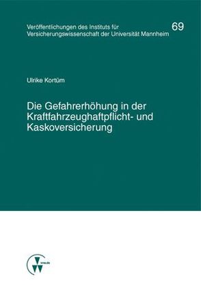 Die Gefahrerhöhung in der Kraftfahrzeughaftpflicht- und Kaskoversicherung von Albrecht,  Peter, Bartels,  Hans-Jochen, Brand,  Oliver, Kortüm,  Ulrike