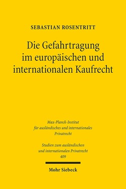 Die Gefahrtragung im europäischen und internationalen Kaufrecht von Rosentritt,  Sebastian