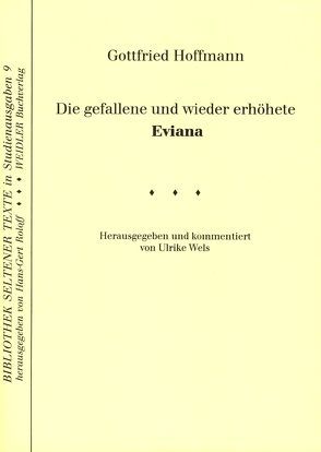 Die gefallene und wieder erhöhte Eviana von Hoffmann,  Gottfried, Roloff,  Hans G, Wels,  Ulrike