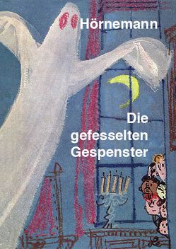 Die gefesselten Gespenster von Hörnemann,  Werner, Lemke,  Horst