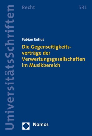 Die Gegenseitigkeitsverträge der Verwertungsgesellschaften im Musikbereich von Euhus,  Fabian